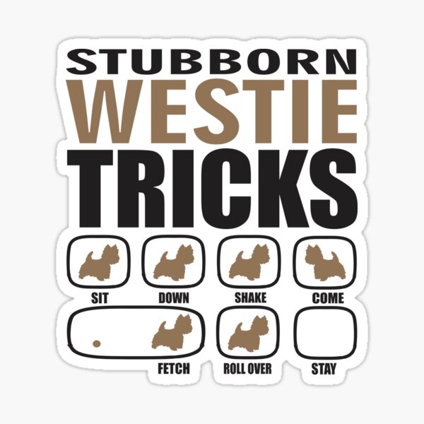 Stubborn Westie Tricks T shirt Perfect Gift For Westie Dog Lovers Sticker