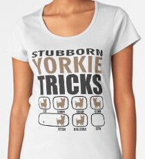 Stubborn Yorkshire Terrier Tricks T shirt Perfect Gift For Yorkshire Terrier Dog Lovers Women's Premium T-Shirt
