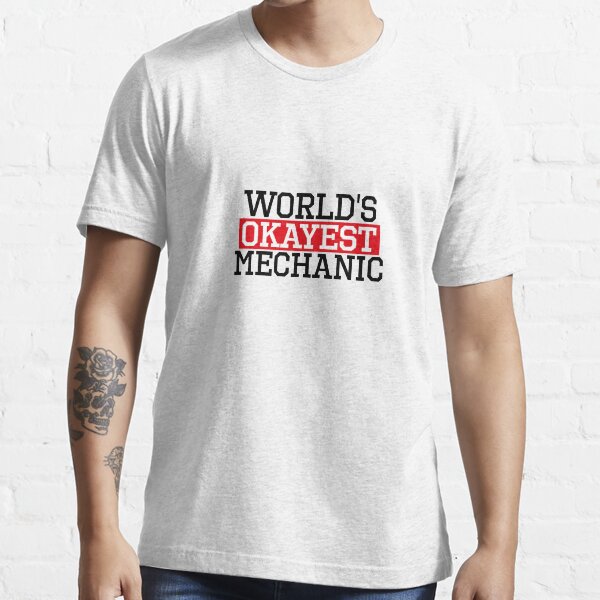 worlds okayest mechanic, #mechanic Essential T-Shirt