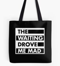 The Waiting Drove Me Mad Pearl Jam Tote Bag