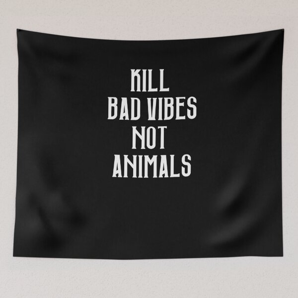 Item preview, KILL BAD VIBES NOT ANIMALS designed and sold by styleofpop.
