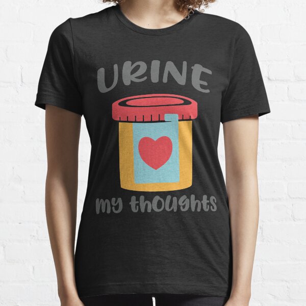 Urine My Thoughts T-shirt Essential T-Shirt