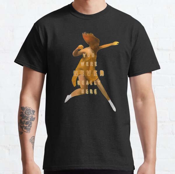 You Were Never Really Here Classic T-Shirt