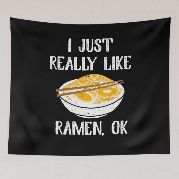 Item preview, I Just Really Like Ramen OK Asian Food Foodie Soup designed and sold by Pricity Designs.