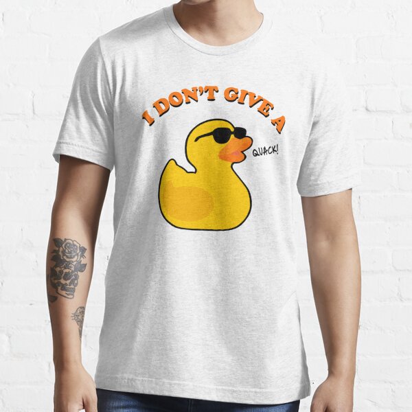 I Dont Give A Duck T Shirts Redbubble - quack roblox shirt