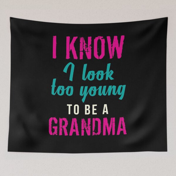 Item preview, I Look Too Young To Be A Grandma Grandmom Mother designed and sold by Kieran Abbott.