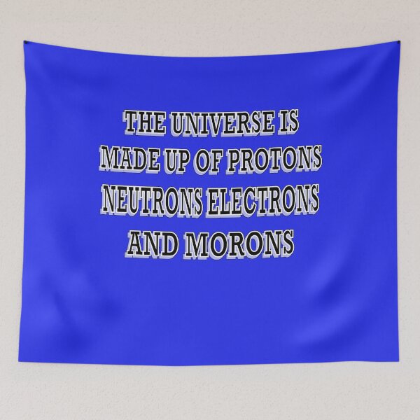 Item preview, The Universe Is Made up of Protons Neutrons Electrons and Morons designed and sold by ttuniques.