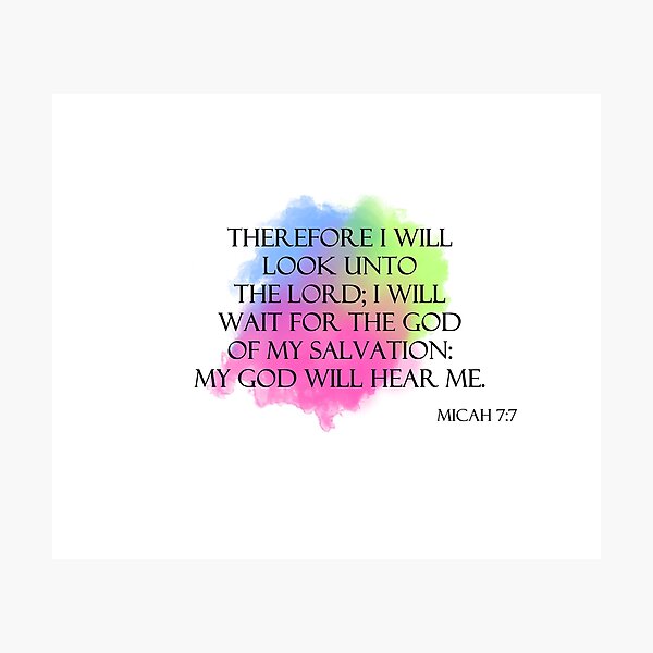 Micah 7:7 My God will hear me Photographic Print