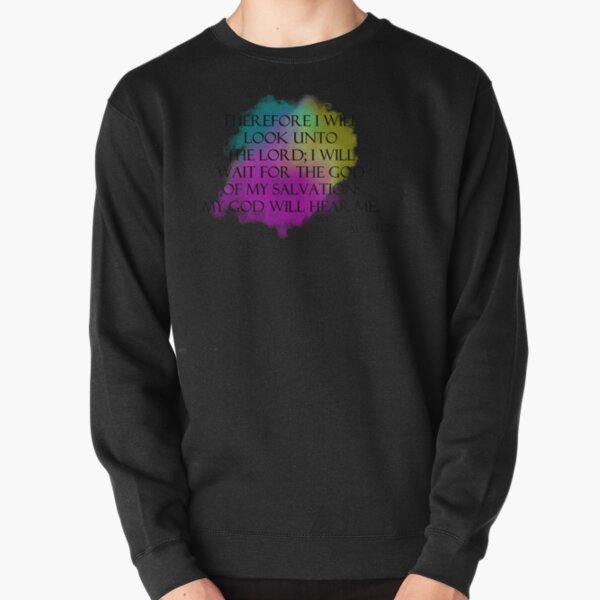 Micah 7:7 My God will hear me Pullover Sweatshirt