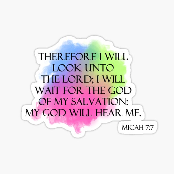Micah 7:7 My God will hear me Sticker