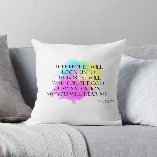 Micah 7:7 My God will hear me Throw Pillow
