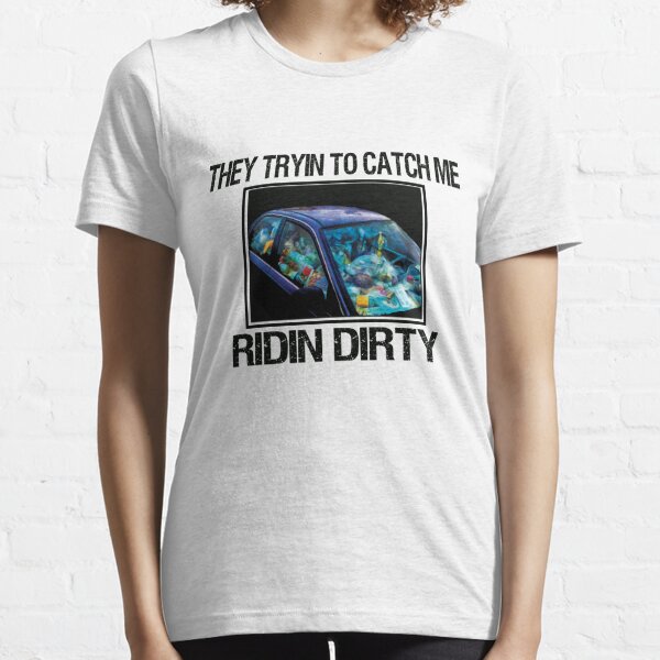 ridin dirty t shirt