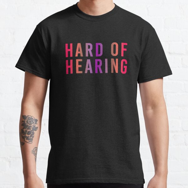 Hard of Hearing (Sunset Pink) Classic T-Shirt