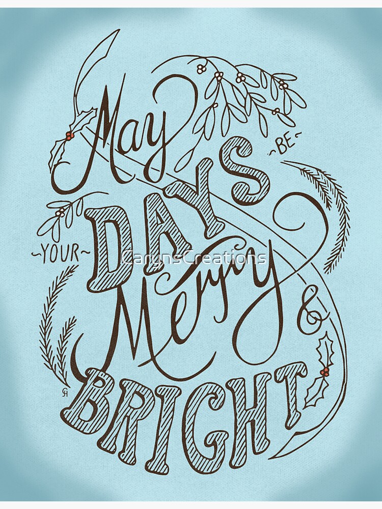 May Your Days Be Merry & Bright by CarynsCreations