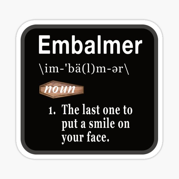 Item preview, Embalmer Definition designed and sold by NoBonesLife.