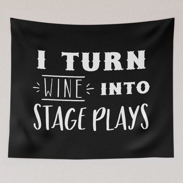 Item preview, I turn WINE into STAGE PLAYS designed and sold by jazzydevil.