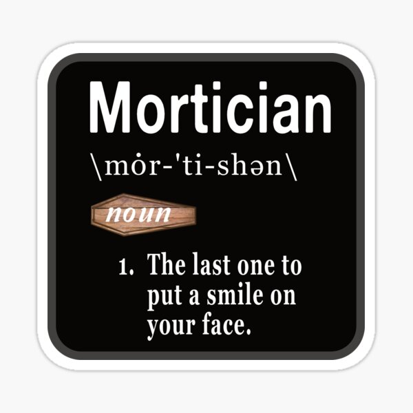 Item preview, Mortician Definition  designed and sold by NoBonesLife.