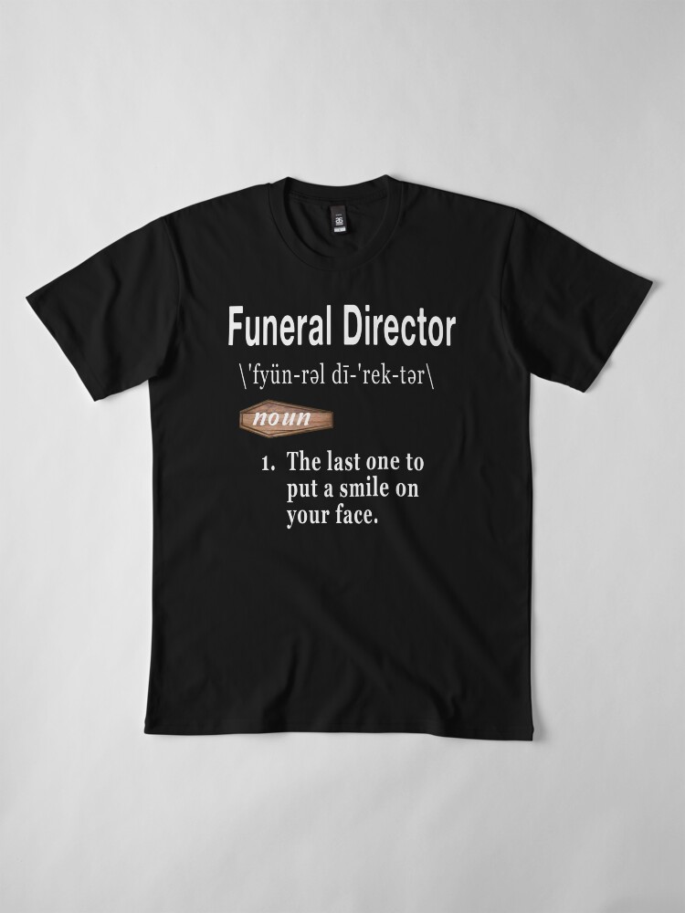 funeral director t shirts
