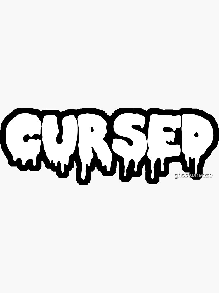 Cursed by ghostwheeze
