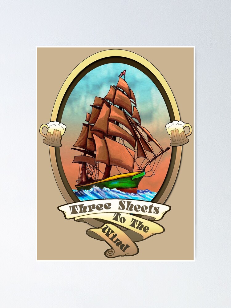 "Three Sheets To The Wind (Sailing Ships and Beer)" Poster by Brownbag