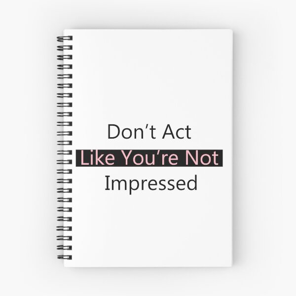 Item preview, Don't Act Like You're Not Impressed designed and sold by Swigalicious.