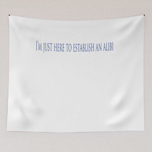 Item preview, I'm Just Here To Establish An Alibi designed and sold by Swigalicious.