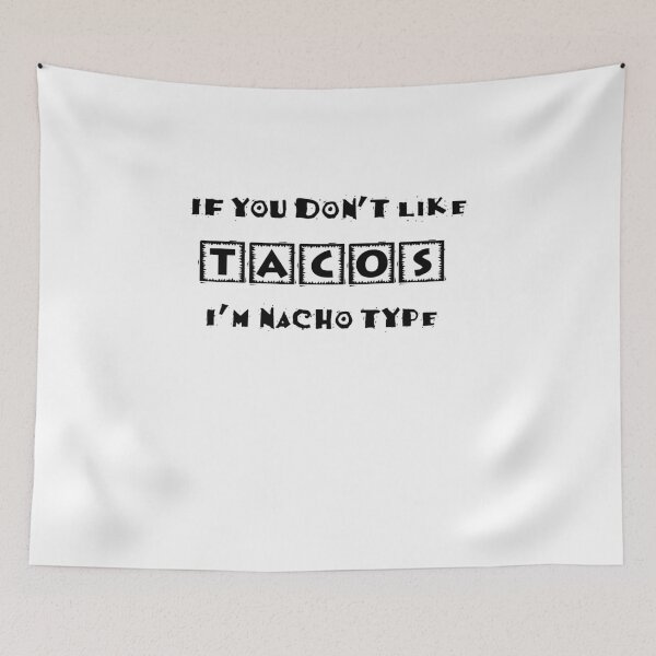 Item preview, If You Don't Like Tacos I'm Nacho Type Funny Party Design designed and sold by Swigalicious.