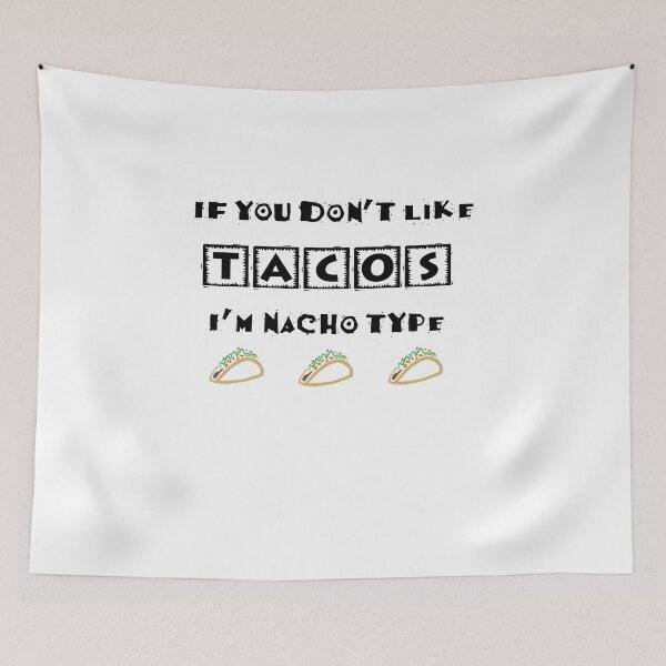 Item preview, If You Don't Like Tacos I'm Nacho Type Funny Party Design designed and sold by Swigalicious.