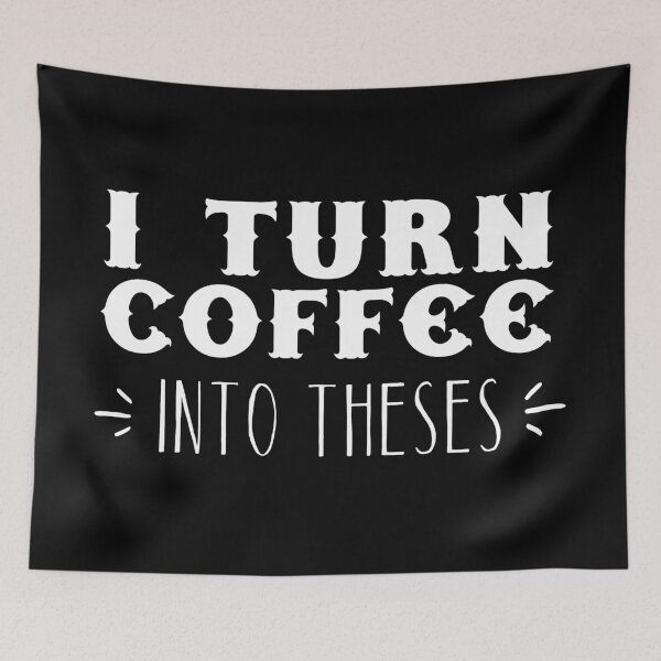 Item preview, I turn coffee into THESES designed and sold by jazzydevil.