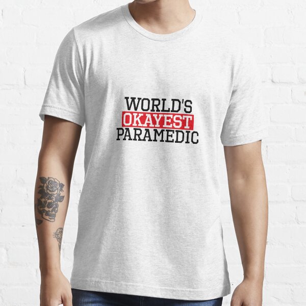 Worls okayest paramedic, #paramedic Essential T-Shirt