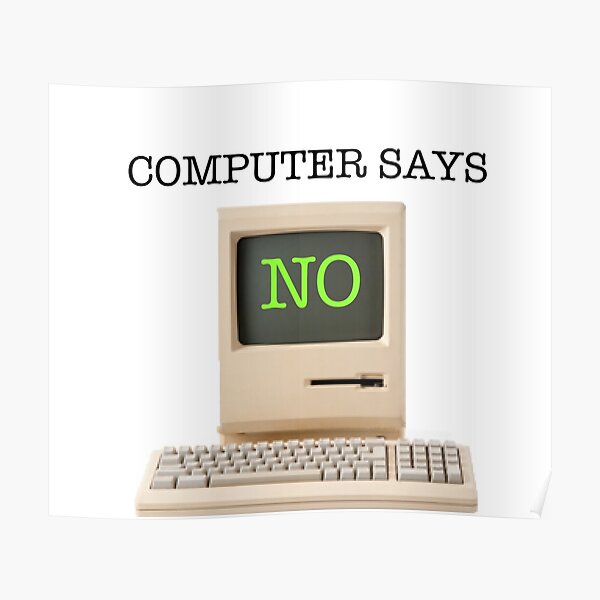 Computer Says NO Poster