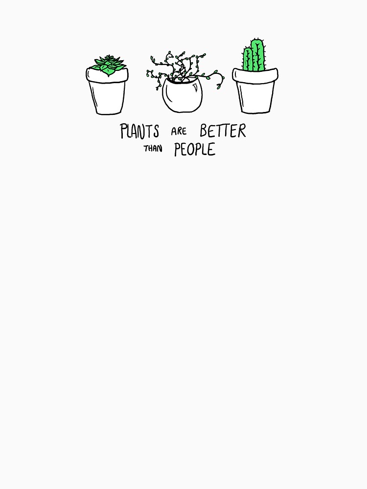 "Plants are Better than People" Essential TShirt for Sale by