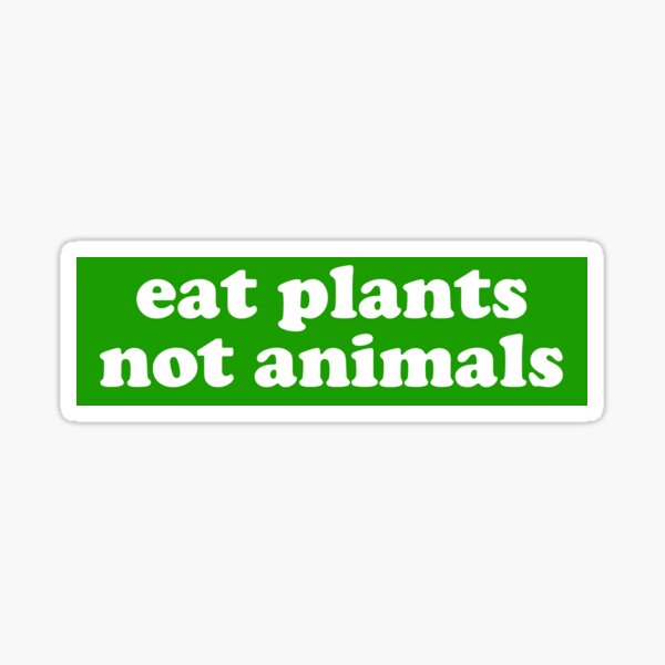 Item preview, eat plants not animals designed and sold by House Sparrow.