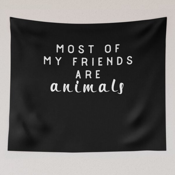 Item preview, MOST OF MY FRIENDS ARE ANIMALS designed and sold by styleofpop.