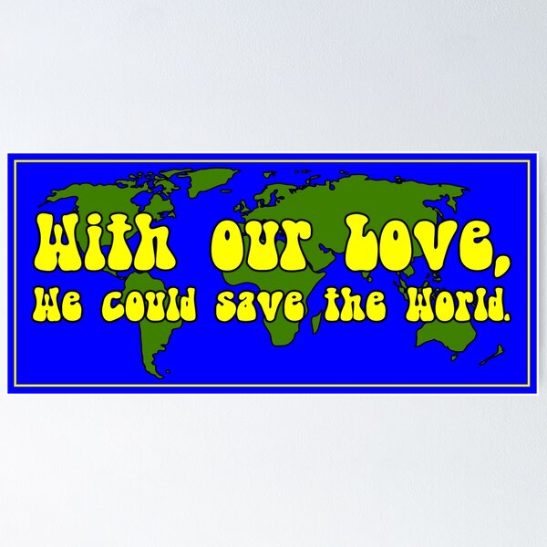 Item preview, With Our Love We Could Save The World designed and sold by StillMeadow.