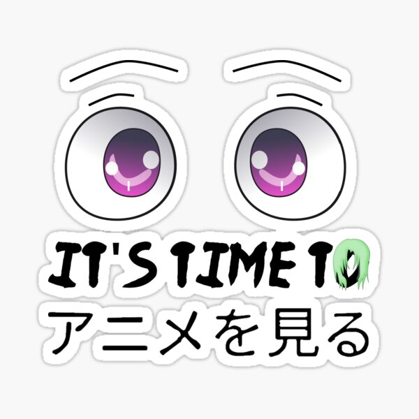 time-to-watch-anime-in-japanese-sticker-by-dernerd-redbubble