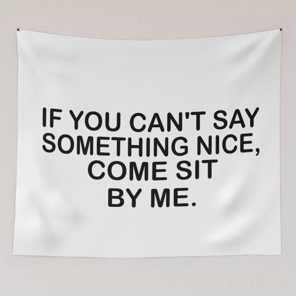 Item preview, CAN'T SAY SOMETHING NICE, SIT BY ME designed and sold by CalliopeSt.