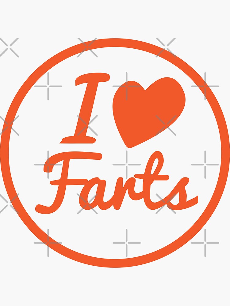 I love Farts