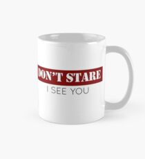 Don't Stare - I See You Mug