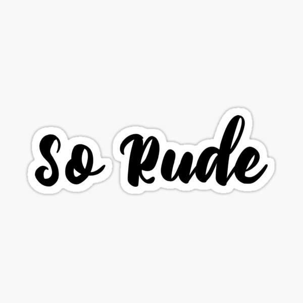 so rude Sticker