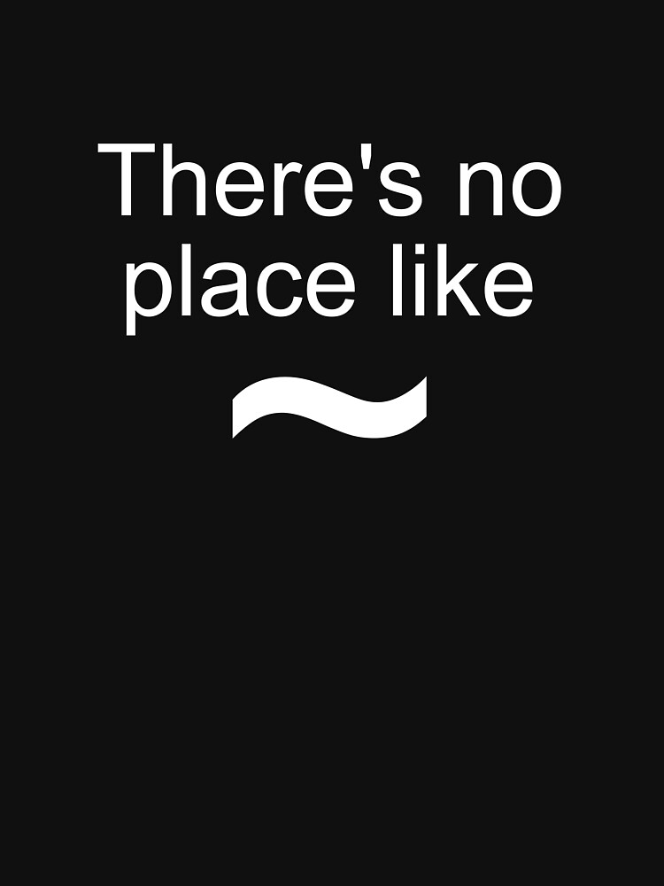 There's No Place Like ~ Linux Joke Sweatshirt Classic T-Shirt for Sale by  Rainwater Merch