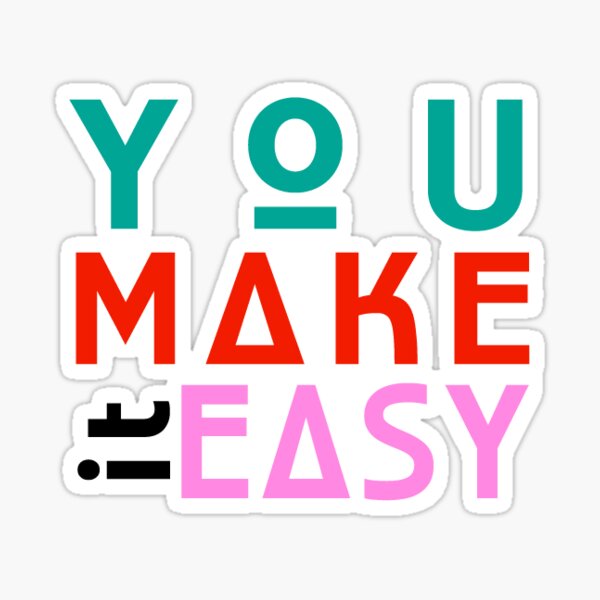 Item preview, you make it easy designed and sold by groovy-smoothie.