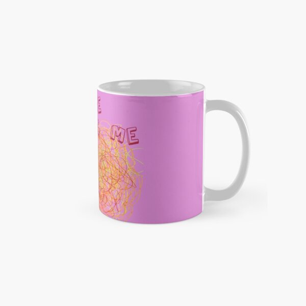 You are driving me to the crazy... Classic Mug