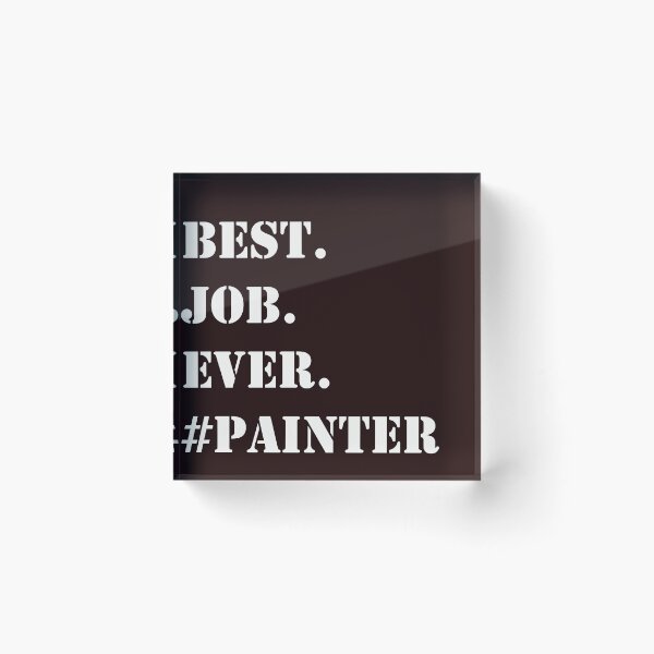 Item preview, WHITE BEST JOB EVER #PAINTER designed and sold by PrairieRidgeDesigns.