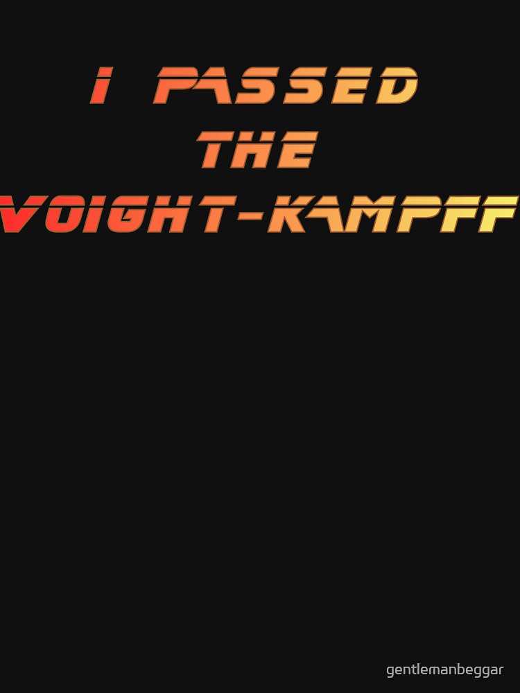 I Passed the Voight-Kampff by gentlemanbeggar