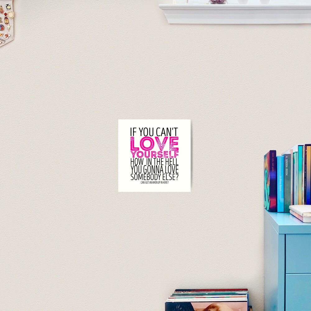 Rupauls Drag Race If You Cant Love Yourself Quote Art Print