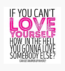 RuPaul's Drag Race - "If You Can't Love Yourself..." Quote Photographic Print