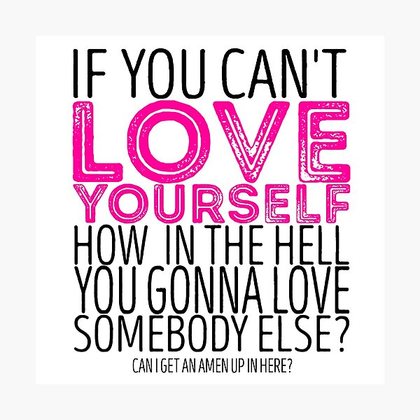 RuPaul's Drag Race - "If You Can't Love Yourself..." Quote Photographic Print