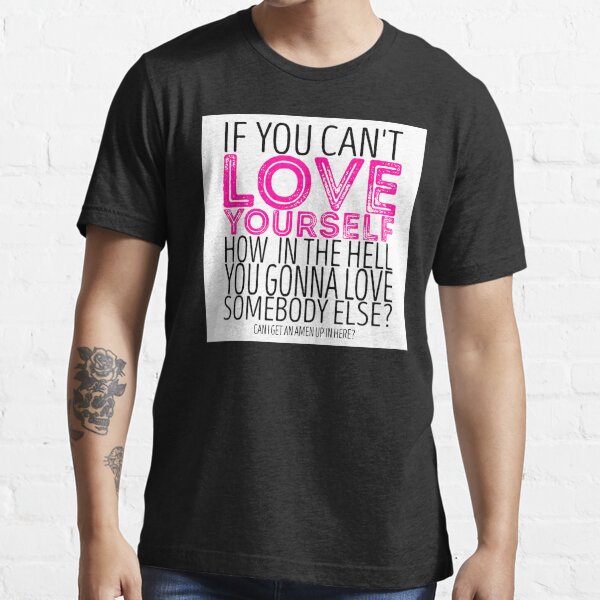 Rupauls Drag Race If You Cant Love Yourself Quote T Shirt