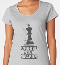 Choose Your Weapon Chess Women's Premium T-Shirt